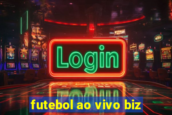 futebol ao vivo biz